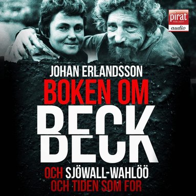 Johan Erlandsson - Boken om Beck och Sjöwall : Wahlöö och tiden som for, Ljudbok