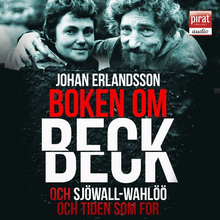 Johan Erlandsson - Boken om Beck och Sjöwall : Wahlöö och tiden som for, Ljudbok