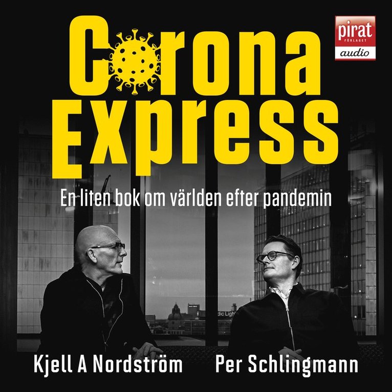 Per Schlingmann, Kjell A Nordström - Corona express : en liten bok om världen efter pandemin, Ljudbok
