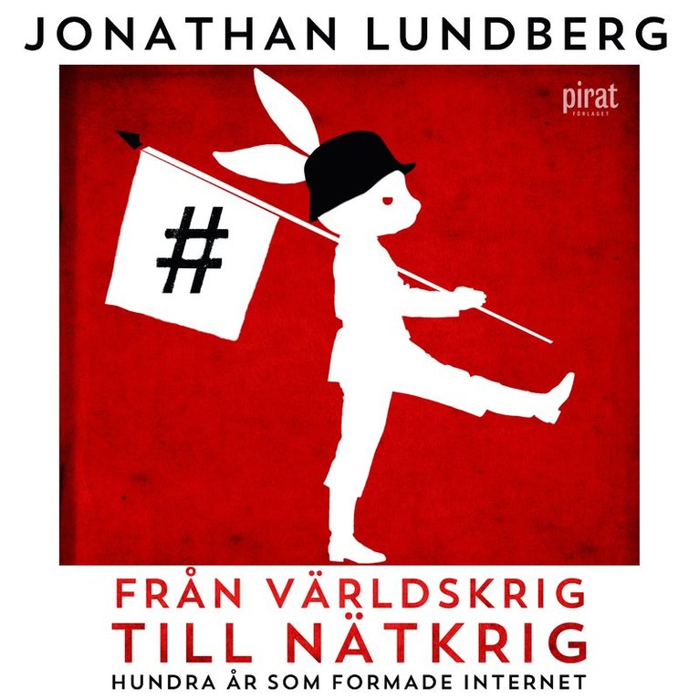 Jonathan Lundberg - Från världskrig till nätkrig : hundra år som formade internet, Ljudbok