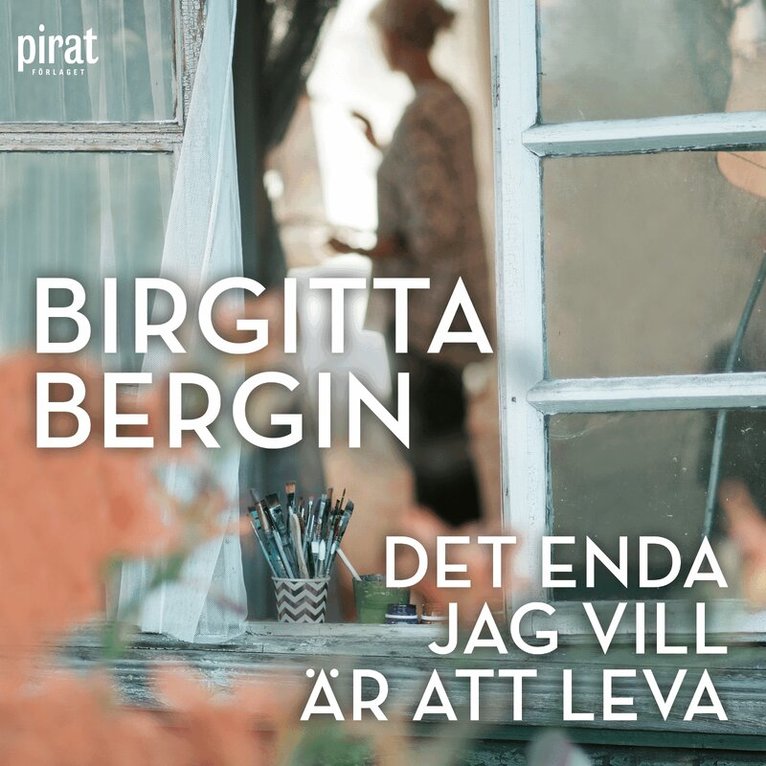 Birgitta Bergin - Det enda jag vill är att leva, Ljudbok