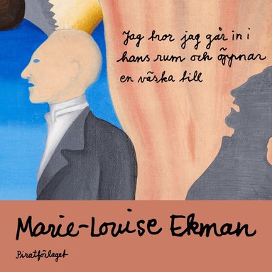 Marie-Louise Ekman - Jag tror jag går in i hans rum och öppnar en väska till, Ljudbok