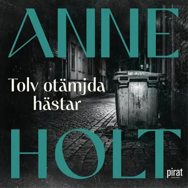 Anne Holt - Tolv otämjda hästar, Ljudbok