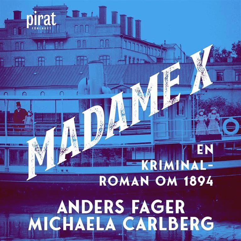Fager & Carlberg - Madame X : en kriminalroman om 1894, Ljudbok