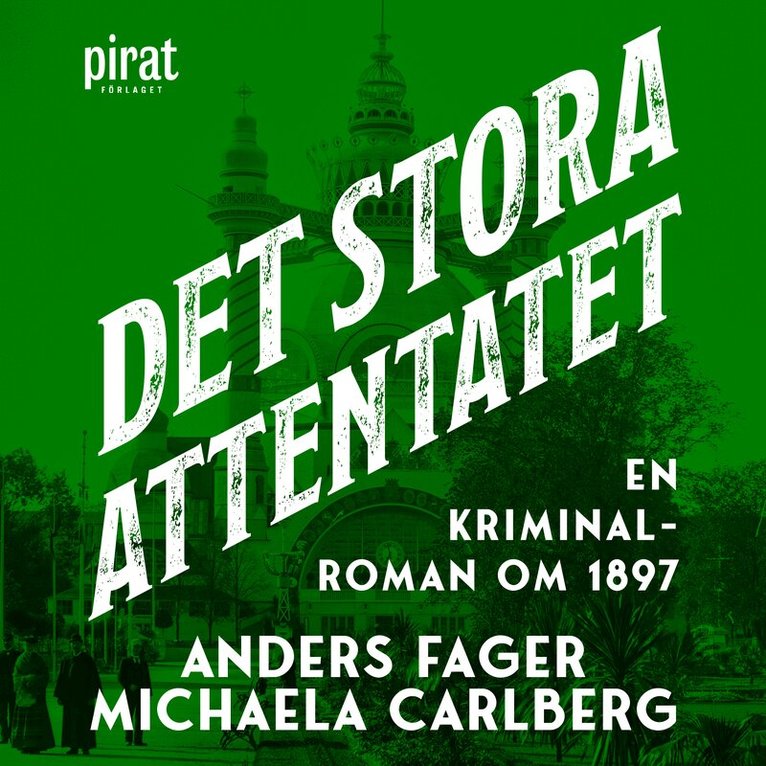 Fager & Carlberg - Det stora attentatet : en kriminalroman om 1897, Ljudbok. Tillgänglighet: Lägg i varukorg