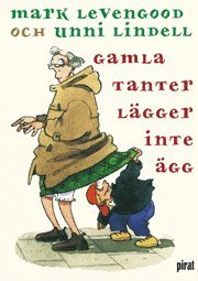 Mark Levengood, Unni Lindell - Gamla tanter lägger inte ägg, E-bok