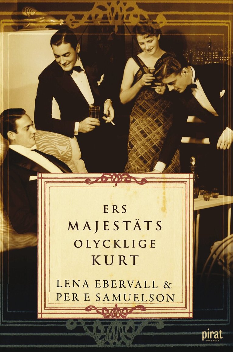 Ebervall & Samuelson - Ers Majestäts olycklige Kurt : en roman med verklighetsbakgrund, E-bok