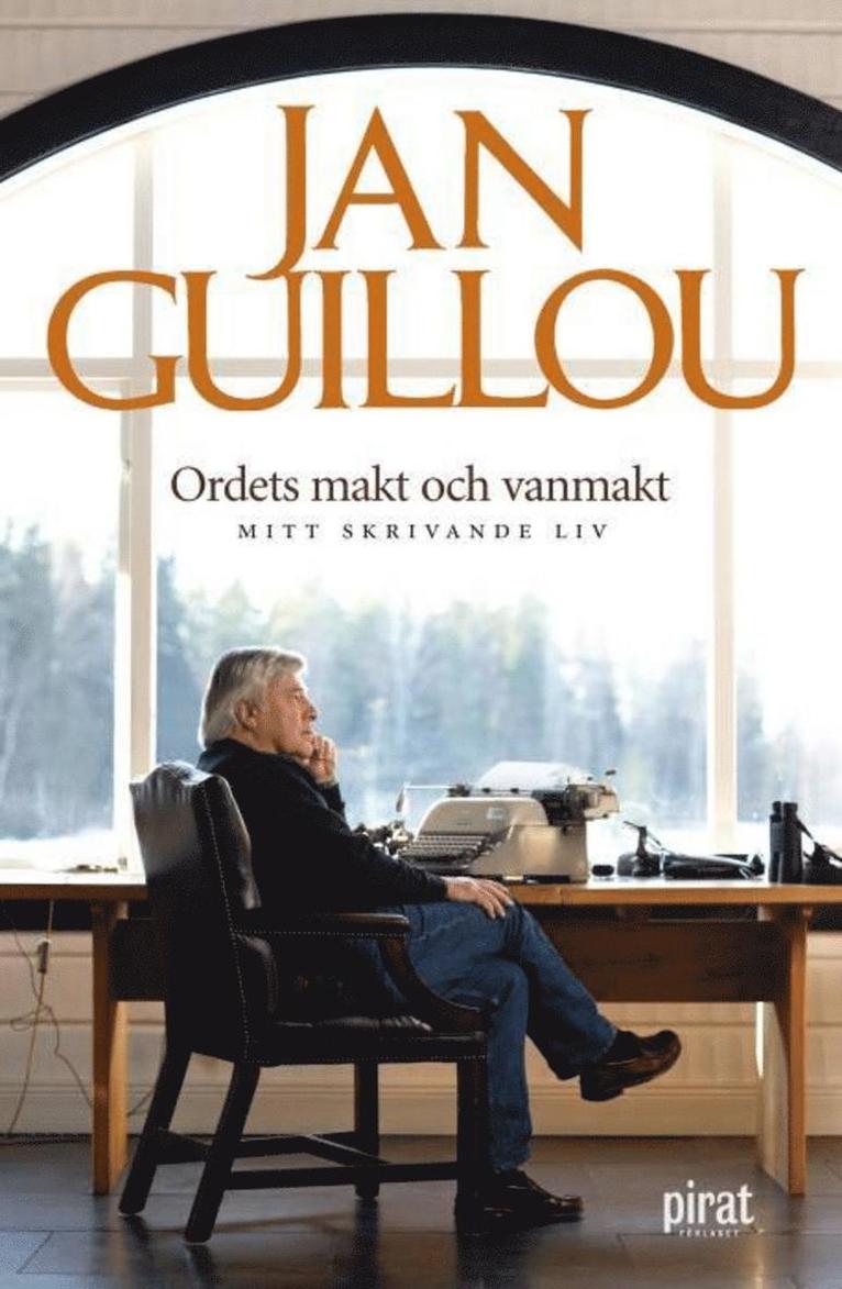 Jan Guillou - Ordets makt och vanmakt : mitt skrivande liv, E-bok