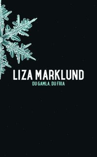 Liza Marklund - Du gamla, du fria, E-bok
