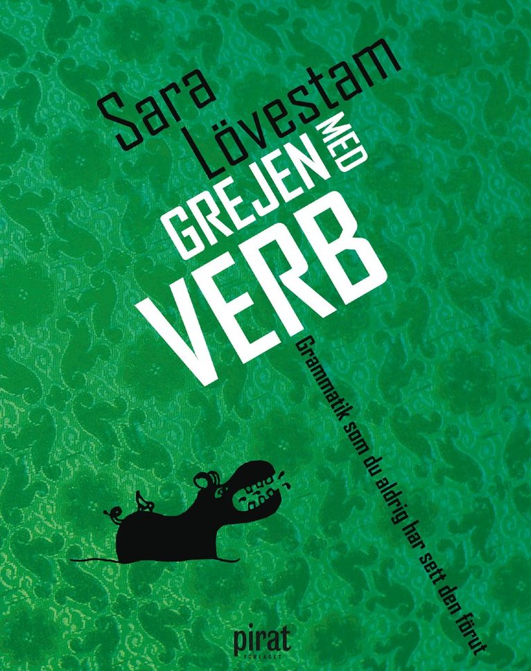 Sara Lövestam - Grejen med verb : grammatik som du aldrig har sett den förut, E-bok