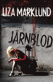 Liza Marklund - Järnblod, E-bok