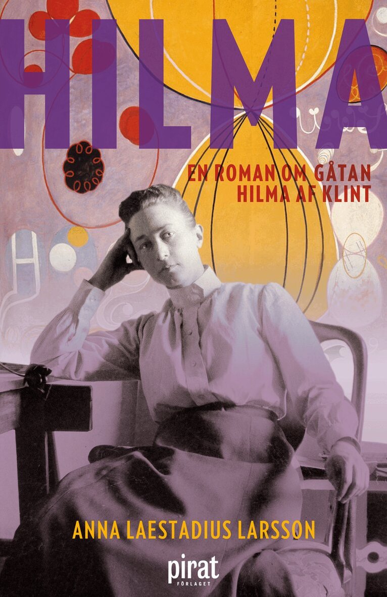Anna Laestadius Larsson - Hilma : en roman om gåtan Hilma af Klint, E-bok