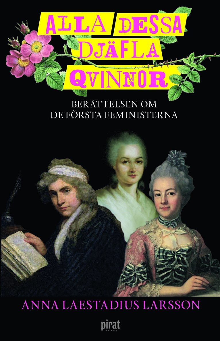 Anna Laestadius Larsson - Alla dessa djäfla qvinnor : berättelsen om de första feministerna, E-bok