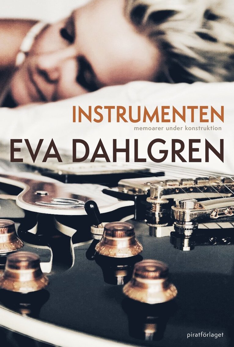 Eva Dahlgren - Instrumenten – memoarer under konstruktion, del 1, E-bok