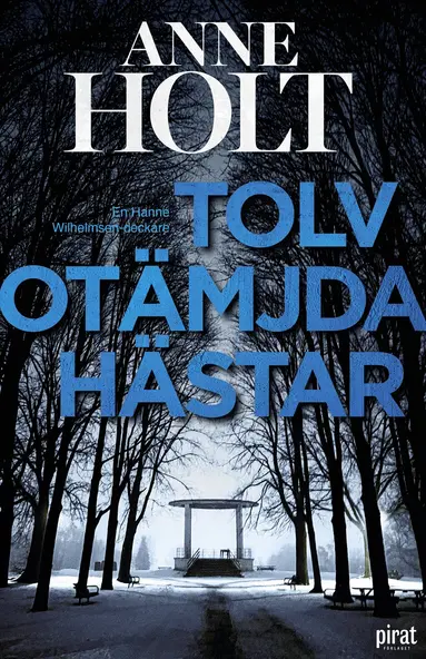 Anne Holt - Tolv otämjda hästar, E-bok