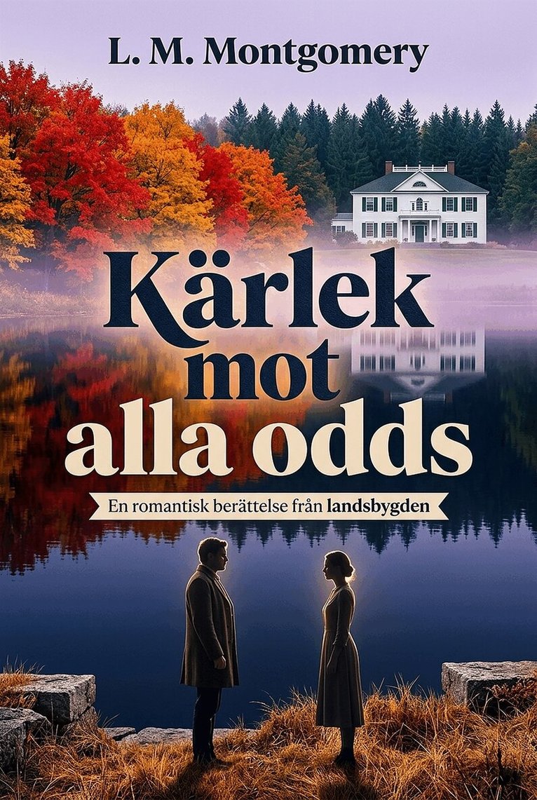 L. M. Montgomery - Kärlek mot alla odds: En romantisk berättelse från landsbygden, E-bok