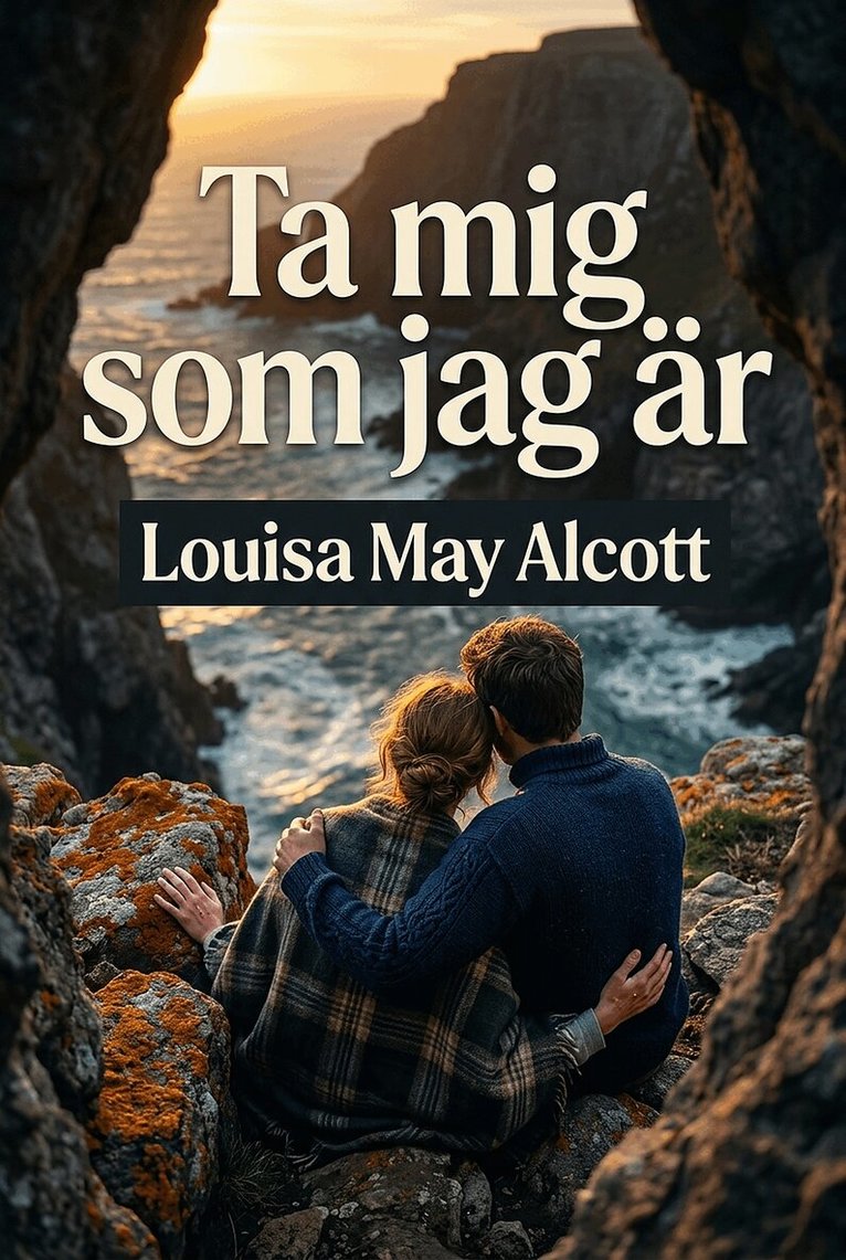 Louisa May Alcott - Ta mig som jag är, E-bok