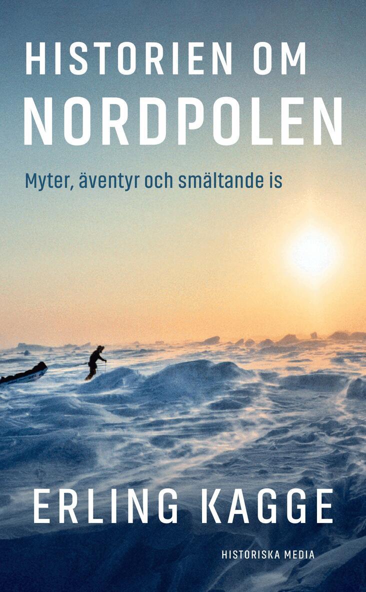 Erling Kagge - Historien om Nordpolen : Myter, äventyr och smältande is, Pocket