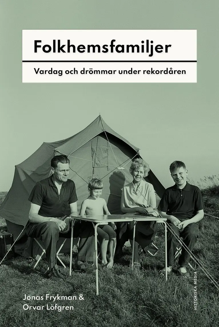 Jonas Frykman, Orvar Löfgren - Folkhemsfamiljer : Vardag och drömmar under rekordåren, Inbunden. Tillgänglighet: Kommande
