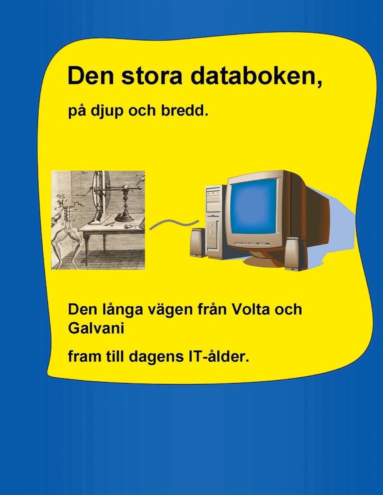 Rolf Sjöström - Den stora databoken, på djup och bredd.: Den långa vägen från Volta och Galvani fram till dagens IT-ålder., E-bok. Tillgänglighet: Lägg i varukorg
