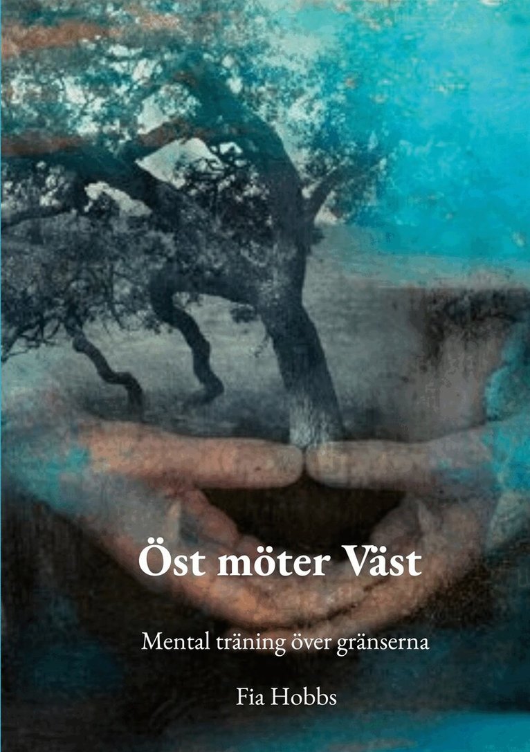 Fia Hobbs - Öst möter Väst: Mental träning över gränserna, E-bok. Tillgänglighet: Lägg i varukorg