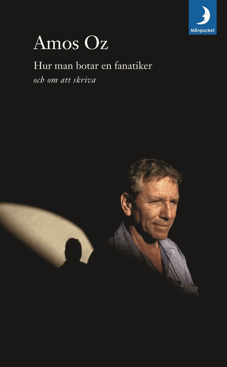 Amos Oz - Hur man botar en fanatiker och om att skriva, Pocket
