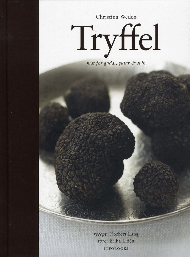 Christina Wedén, Norbert Lang - Tryffel : mat för gudar, gutar och svin, Inbunden