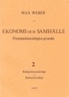Max Weber - Ekonomi och Samhälle 2 Förståendesociologins grunder Religionssoc, Rättssoc, Häftad