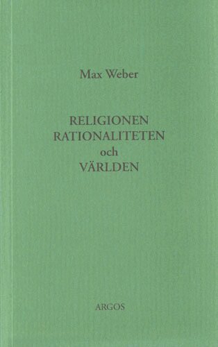 Max Weber - Religionen, rationaliteten och världen, Häftad