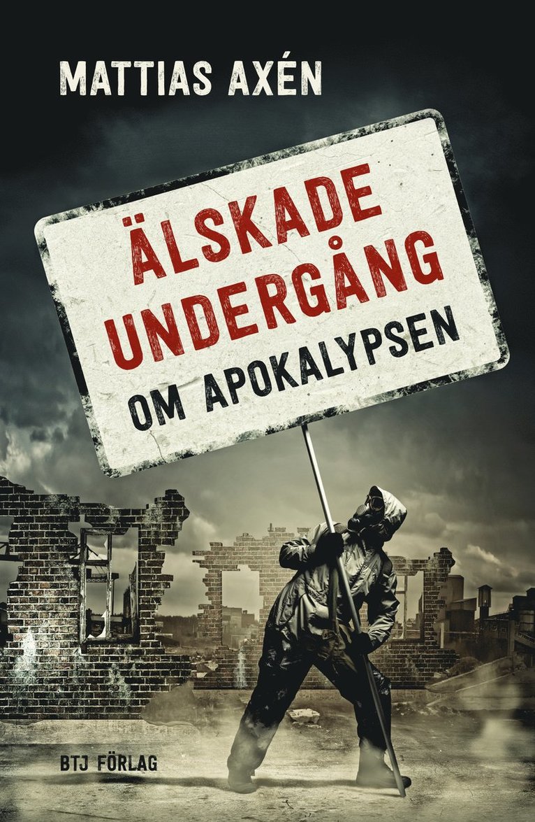 Mattias Axén - Älskade undergång : om apokalypsen, Häftad