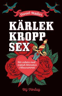 Krlek, kropp, sex : att arbeta med erotisk litteratur i klassrummet