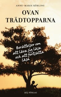 e-Bok Ovan trädtopparna  berättelser om att lära sig läsa och fortsätta läsa