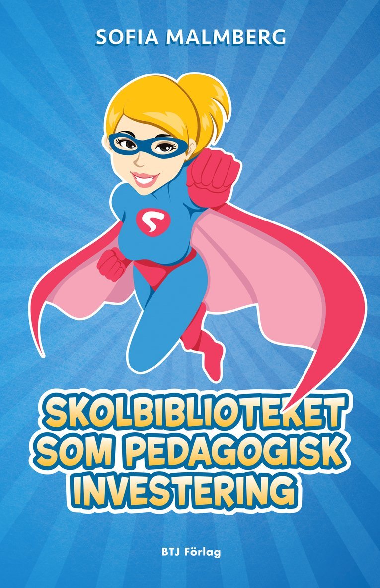 Sofia Malmberg - Skolbiblioteket som pedagogisk investering, Häftad