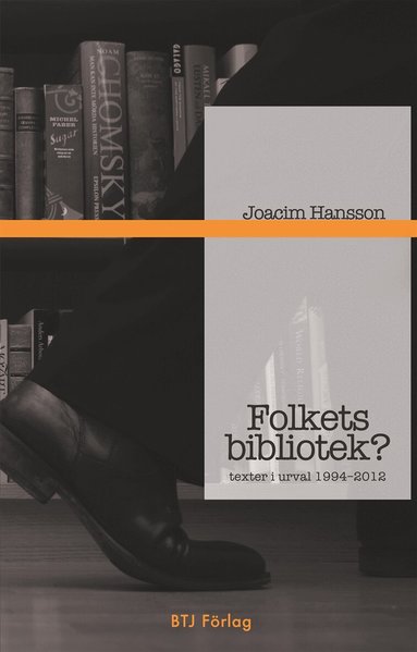 Joacim Hansson - Folkets bibliotek? : texter i urval 1994-2012, E-bok