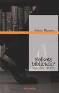 Folkets bibliotek? : texter i urval 1994-2012