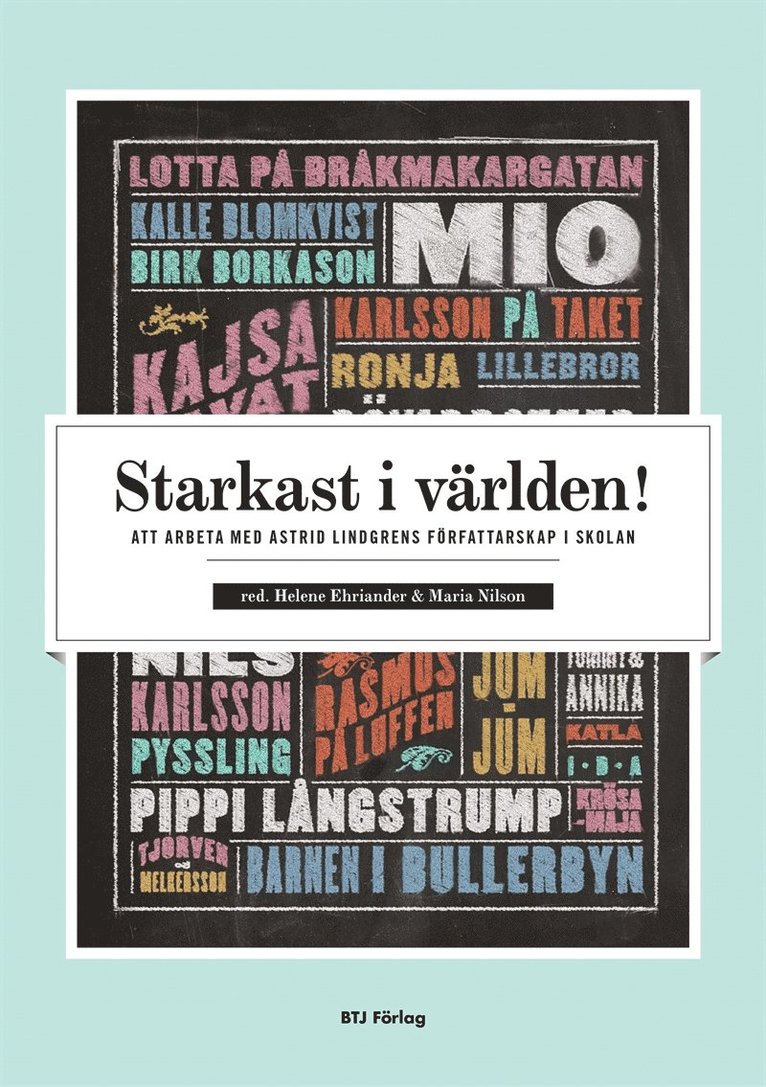 Helene Ehriander, Maria NIlson - Starkast i världen! : att arbeta med Astrid Lindgrens författarskap i skolan, E-bok