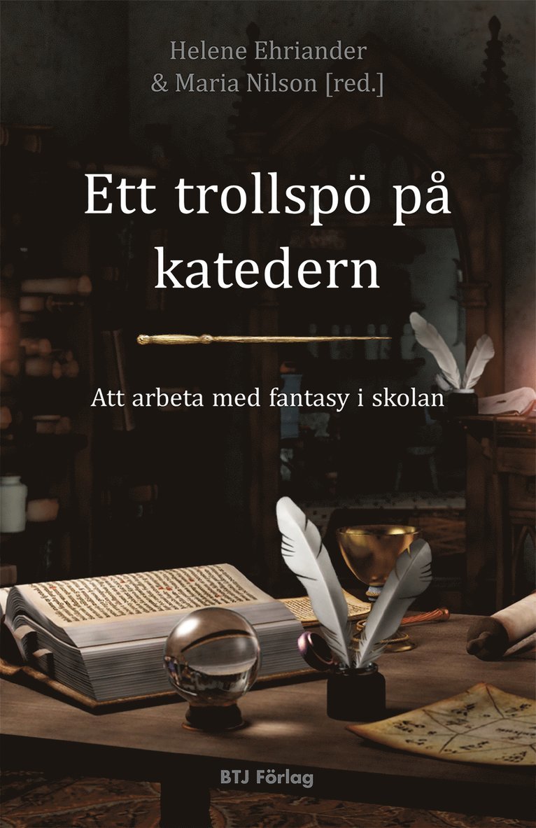 Helene Ehriander, Maria NIlson - Ett trollspö på katedern : Att arbeta med fantasy i skolan, E-bok