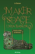 Makerspace i nya banor : kreativa världar på biblioteket