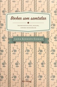 Bcker som samtalar. Intertextualitet, dialog, covers och krlek