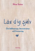 Ls dig sjlv : om biblioterapi, lsmotivation och livsmening