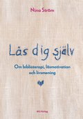 Ls dig sjlv : om biblioterapi, lsmotivation och livsmening