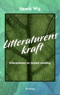 Litteraturens kraft : erfarenheter av shared reading