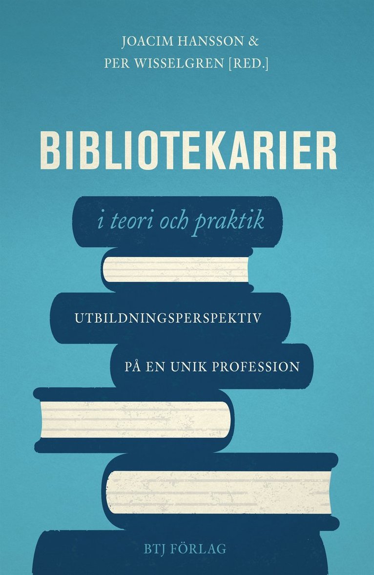- -, Per Wisselgren - Bibliotekarier i teori och praktik : utbildningsperspektiv på en unik profession, E-bok