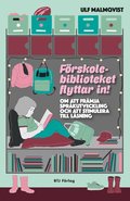 Frskolebiblioteket flyttar in : Om att frmja sprkutveckling och att stimulera till lsning