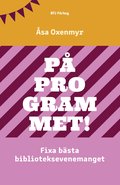 På programmet! : Fixa bästa biblioteksevenemanget