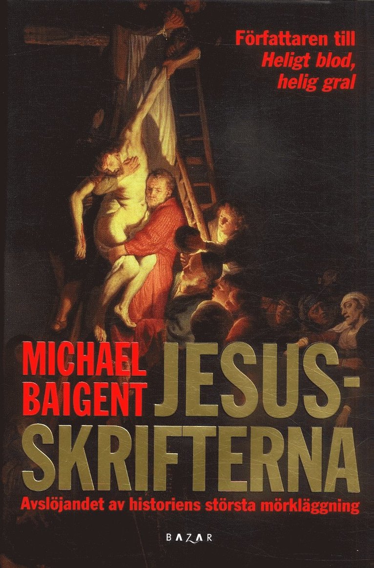 Michael Baigent - Jesusskrifterna : avslöjandet av historiens största mörkerläggning, Inbunden
