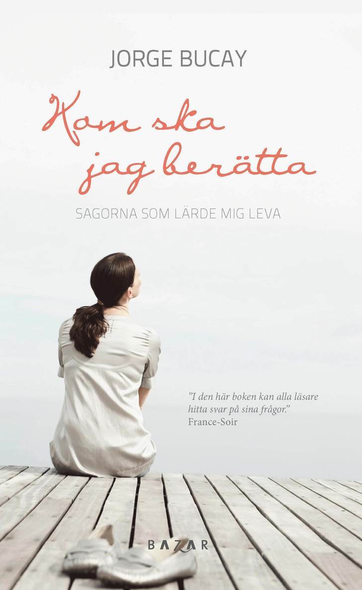 Jorge Bucay - Kom ska jag berätta : sagor som lärde mig leva, Pocket