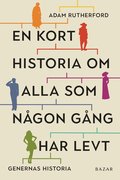 En kort historia om alla som n�gon g�ng har levt : genernas historia