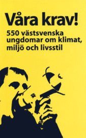 Våra krav! : 550 västsvenska ungdomar om klimat, miljö och livsstil, Häftad
