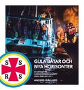Gula båtar och nya horisonter - en krönika om Sjöräddningssällskapets värld åren 2007-2017